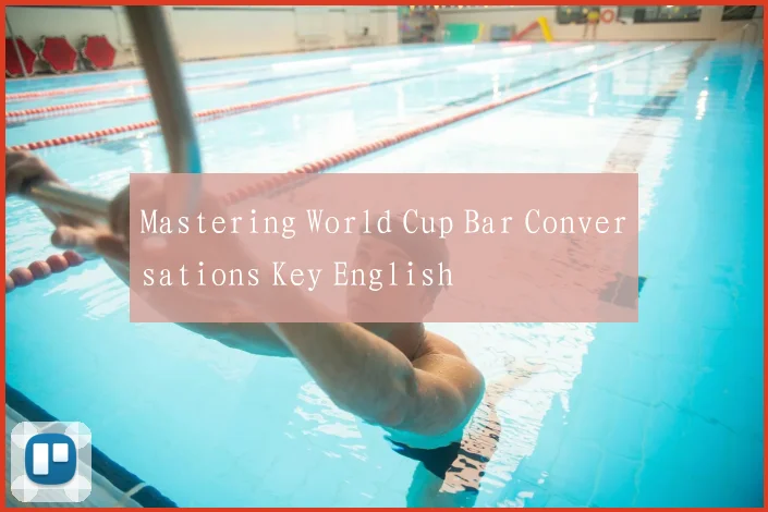 Mastering World Cup Bar Conversations Key English
